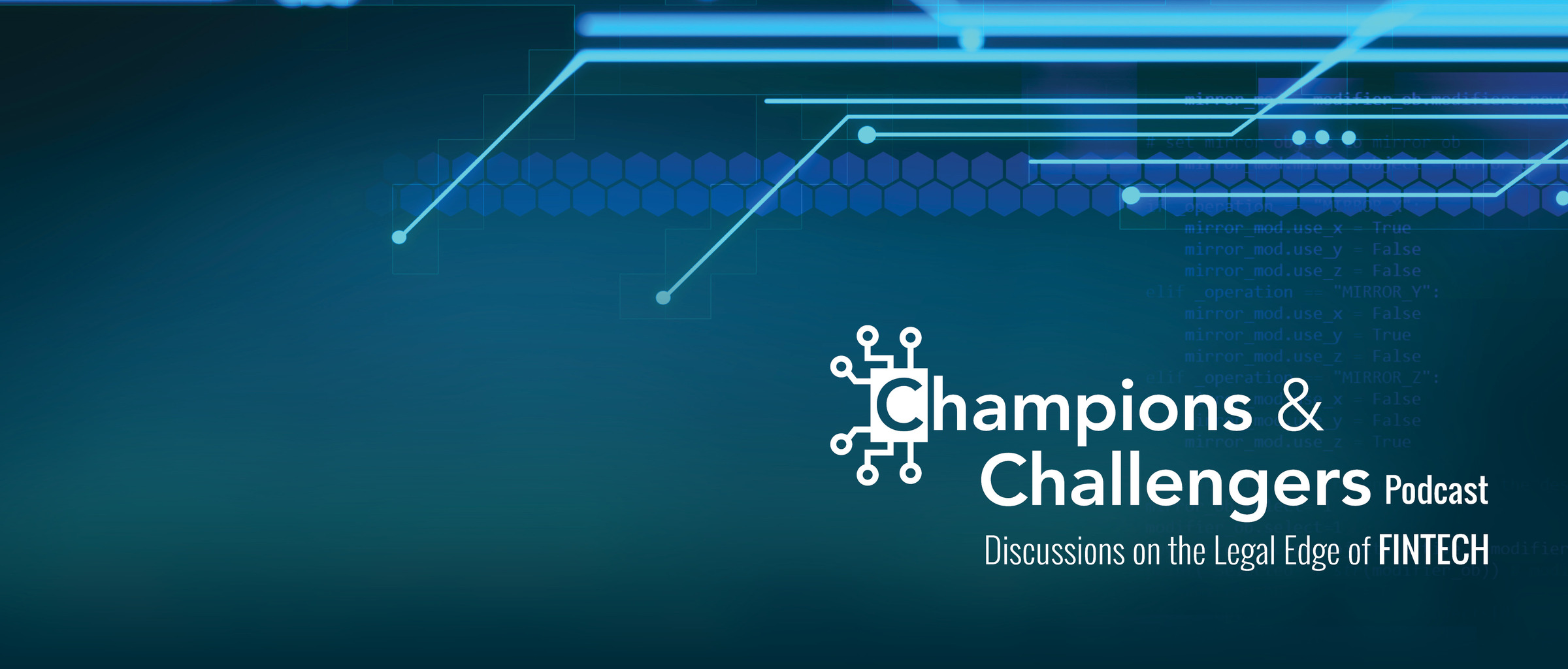 Champions & Challengers A Podcast; Discussions on the Legal Edge of FINTECH